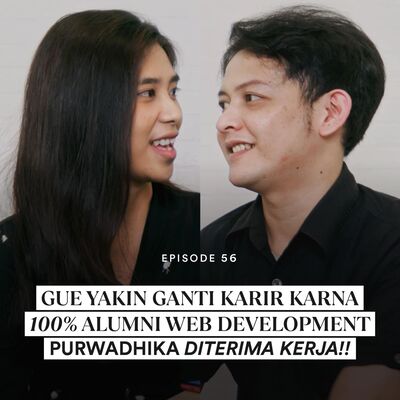 Ep 56 Ganti Karir Tanpa Khawatir: 100% Lulusan Job Connector Web Development Purwadhika Dapet Kerja!!