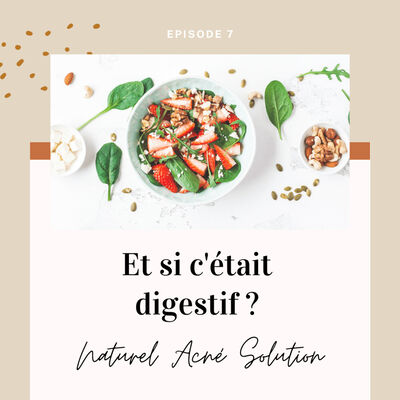 Episode 7 - Et si c'était digestif ?