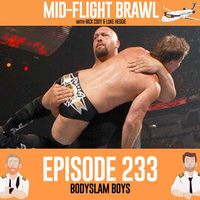 EPISODE 233 - BODYSLAM BOYS