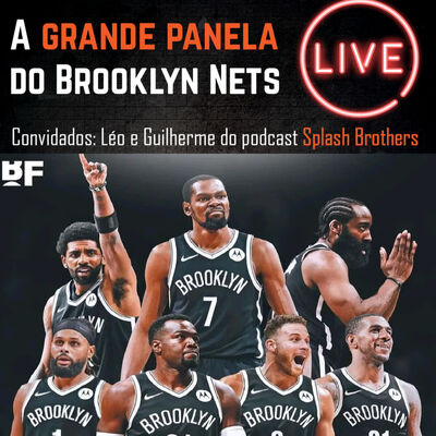 BSQTRS #111 - A Grande Panela do Brooklyn Nets