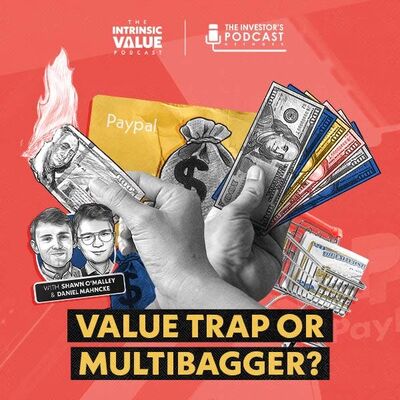 TIVP030: PayPal (PYPL): Value Trap or Multibagger? w/ Daniel Mahncke & Shawn O’Malley