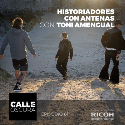 Calle Oscura 61: Historiadores con Antenas con Toni Amengual