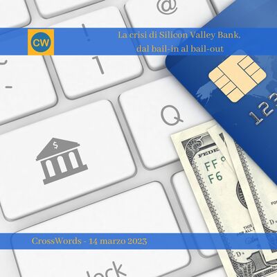 La crisi di Silicon Valley Bank, dal bail-in al bail-out