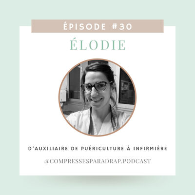 #30 : Elodie, d'auxiliaire de puériculture à infirmière