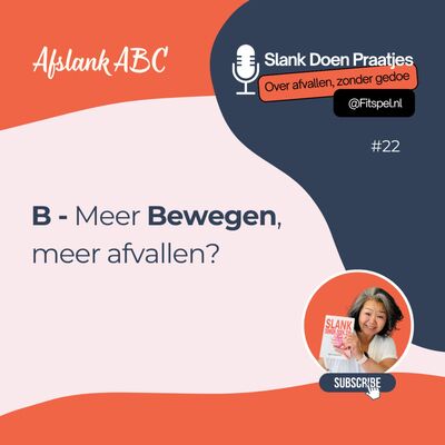 #22: B - meer Bewegen, meer afvallen?