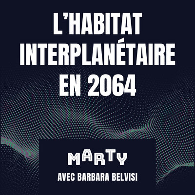 Barbara Belvisi - Réinventer l'habitat pour Mars et la Terre (S1-EP6)