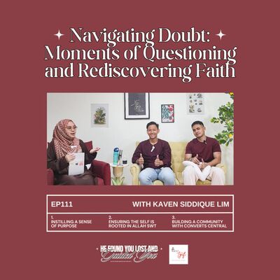 EP111: Navigating Doubt: Moments of Questioning and Rediscovering Faith (with Kaven Siddique Lim )