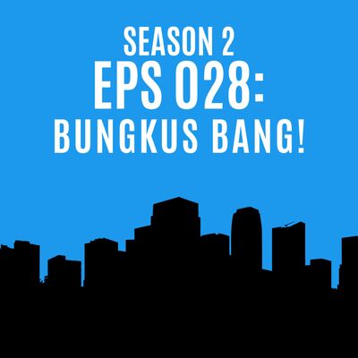 Eps 028: BUNGKUS BANG!