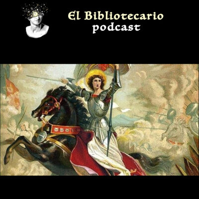 Juana de Arco Bibliotecario Podcast