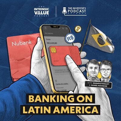 TIVP023: Nubank (NU): Banking on Latin America w/ Shawn O’Malley & Daniel Mahncke