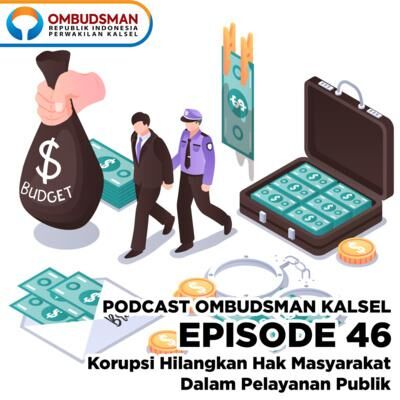 Episode 46: Korupsi Hilangkan Hak Masyarakat Dalam Pelayanan Publik