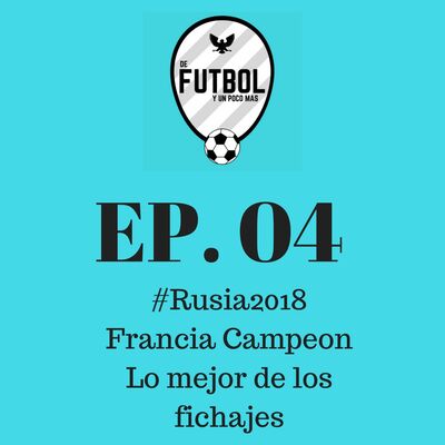 #Rusia2018 Francia Campeon y lo mejor en Fichajes