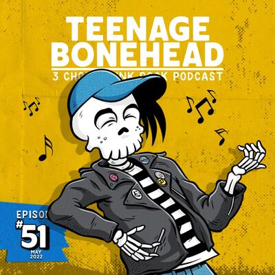 Episode 51: Teenage Bonehead Episode #51