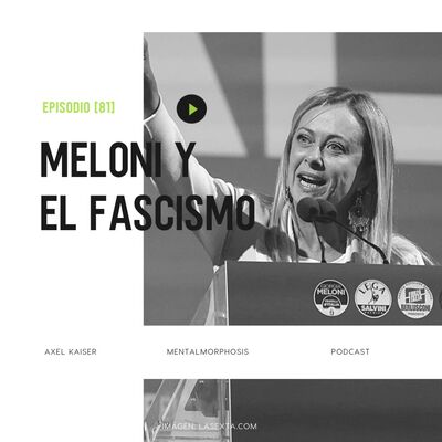 #79 Mentalmorphosis: Meloni y el fascismo