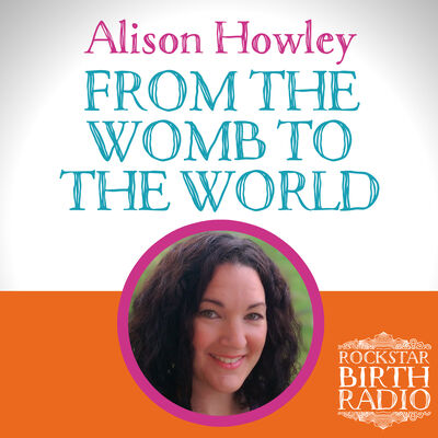 EP21 - Alison Howley - From The Womb to The World