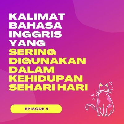 kalimat bahasa inggris dalam kehidupan sehari hari yang harus kamu hafal - episode 4