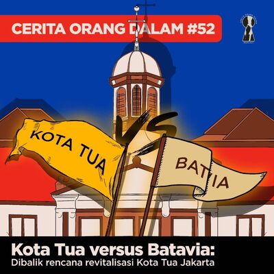 Cerita Orang Dalam #52 : Kota Tua vs Batavia