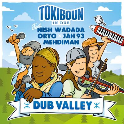 Tokiboun in Dub - Dub Valley (ft. Nish Wadada, Oryo, Mehdiman, Jah93)