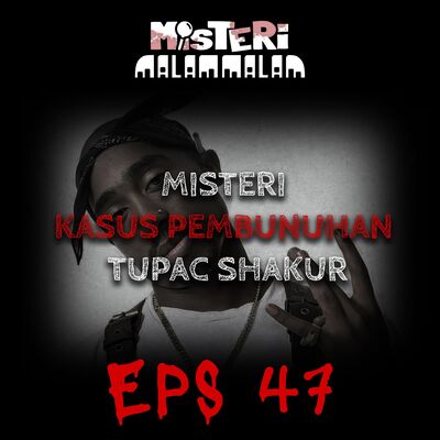 Misteri Malam Ep.47: Misteri Pembunuhan Rapper Legendaris, Tupac Shakur