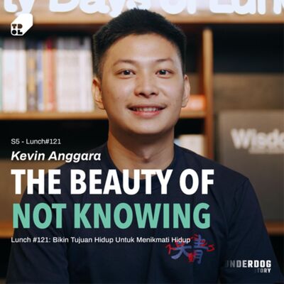 Lunch #121 - Bikin Tujuan Hidup Untuk Menikmati Hidup feat. Kevin Anggara