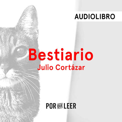 Bestiario - Julio Cortázar | Audiolibros Por qué leer