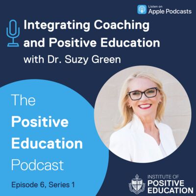 Integrating Coaching and Positive Education with Dr. Suzy Green