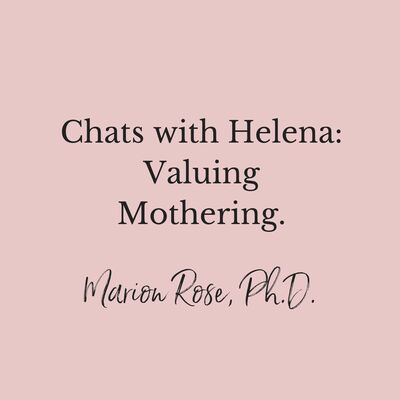 Chats with Helena 3: Valuing Mothering