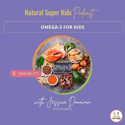 Episode 211: Omega-3 for Kids
