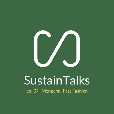 Ep. 07 - Cara mengenali Fast Fashion