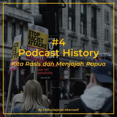 Cerita Sejarah Alternatif #4 - Kita Rasis dan Menjajah Papua