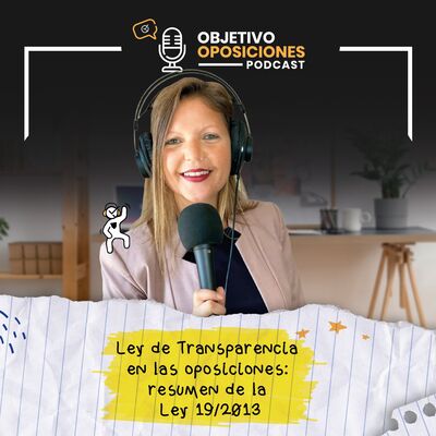 [PODCAST] Ley de Transparencia en las oposiciones: resumen de la Ley 19/2013 #117