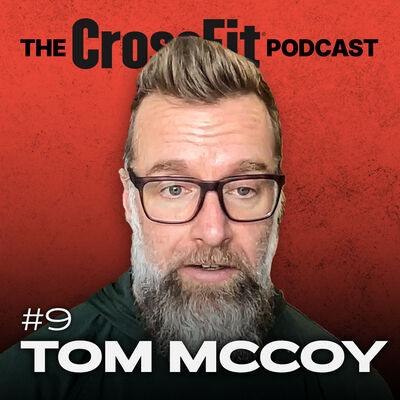 CrossFit is Healthcare with Dr. Tom McCoy  (EP. 009)