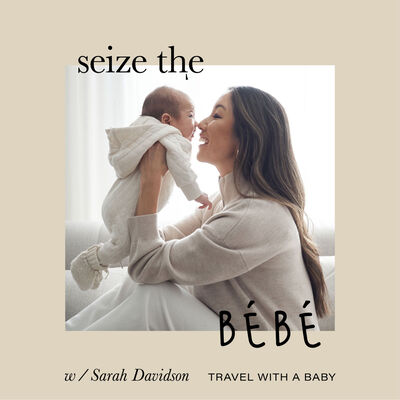 Seize the Bébé // Twenty tips on travel with tiny humans