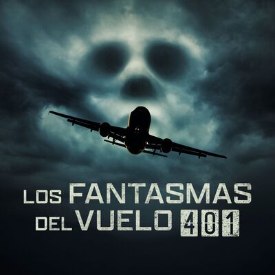 #174 Los Fantasmas del Vuelo 401 - Miedo al Misterio