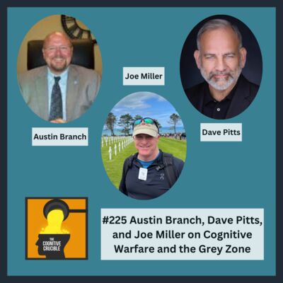#225 Austin Branch, Dave Pitts, and Joe Miller on Cognitive Warfare and the Gray Zone