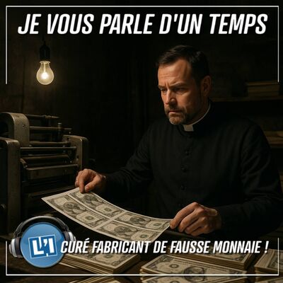 UN PRÊTRE FABRICANT DE FAUSSE MONNAIE !
