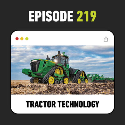 Ep. 219 - How John Deere Tractor Tech Is Evolving for the Future of Farming