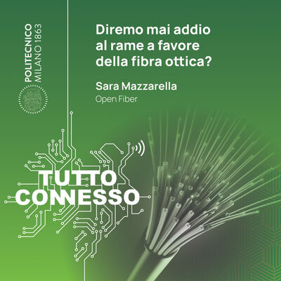 Diremo mai addio al rame a favore della fibra ottica? Con Sara Mazzarella