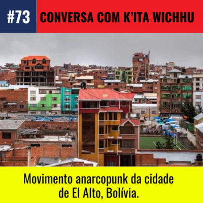 #73 | Movimento anarcopunk da cidade de El Alto, Bolívia.