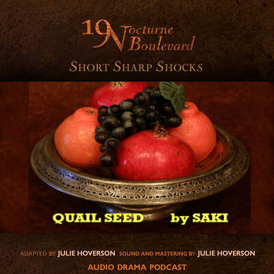 Quail Seed (adapted by Julie Hoverson from a story by Saki) 19 Nocturne Boulevard's Reissue of the Week!