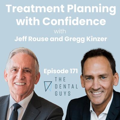 Episode 171 “Treatment Planning with Confidence with Jeff Rouse and Gregg Kinzer”