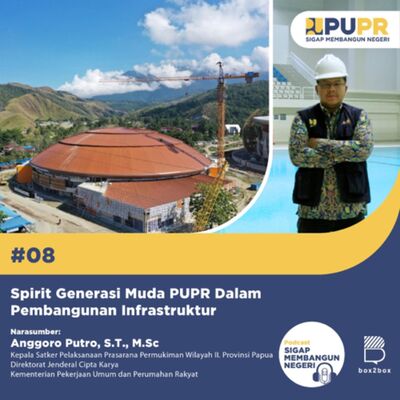 #8 Spirit Generasi Muda PUPR Dalam Pembangunan Infrastruktur bersama: Anggoro Putro, S.T., M.Sc