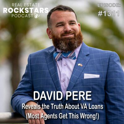 1311: David Pere Reveals the Truth About VA Loans (Most Agents Get This Wrong!)