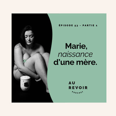 Marie : naissance d'une mère (partie 1)
