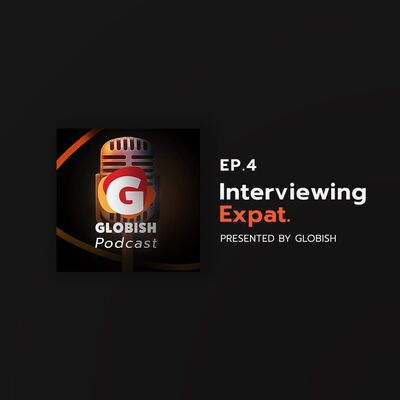 Globish Podcast - EP.4 Interviewing Expat