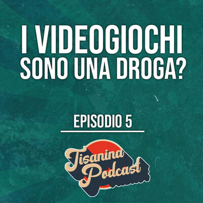 EP.#5 | I videogiochi sono una droga ?