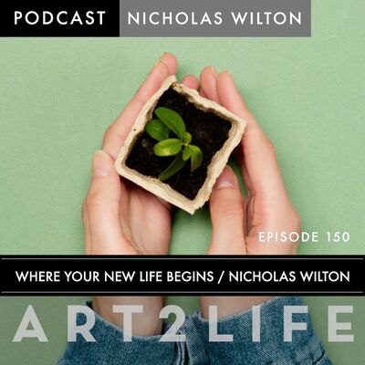 Where Your New Life Begins - Nicholas Wilton - Ep 150