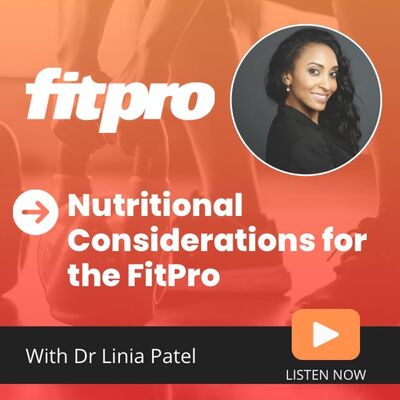 Nutritional Considerations For The FitPro with Dr Linia Patel