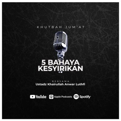 [Khutbah Jum’at] 5 Bahaya Kesyirikan