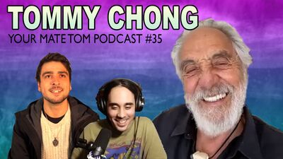 Your Mate Tommy Chong | YMT Podcast #35